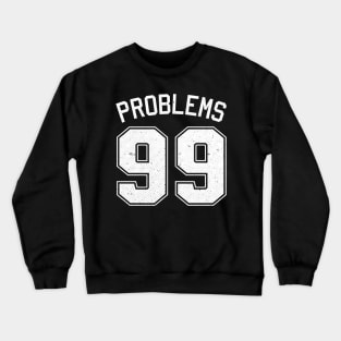 99 Problems Jersey Crewneck Sweatshirt
